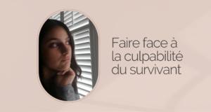 Faire face à la culpabilité du survivant