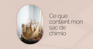 Ce que contient mon sac de chimio