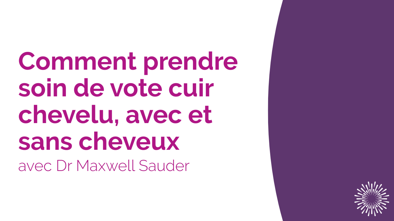 Vignette YouTube intitulée « Comment prendre soin de vote cuir chevelu, avec et sans cheveux ».