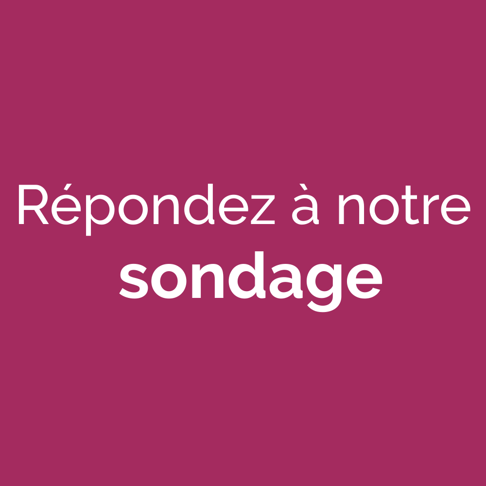 Répondez à notre sondage