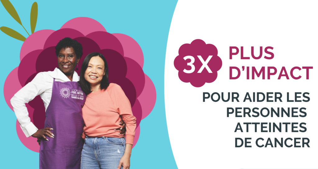 3X Plus d'impact pour aider les personnes atteintes de cancer
